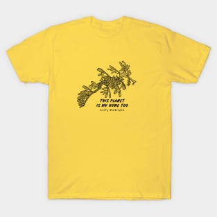 Leafy Seadragon - This Planet Is My Home Too - meaningful animal design T-Shirt